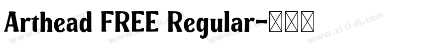 Arthead FREE Regular字体转换 Arthead FREE Regular字体转换